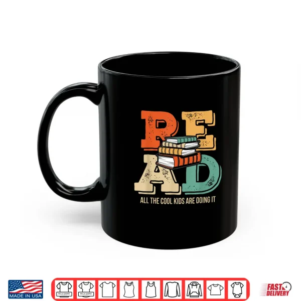 Mug Read All The Cool Kids Are Doing It Reading Teacher Shirt