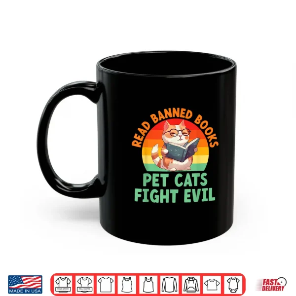 Mug Read Banned Books Pet Cats Fight Evil Bookworm Book Lover Shirt