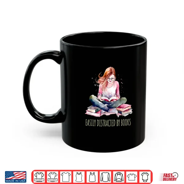 Mug Reading Easily Distracted By Books Shirt