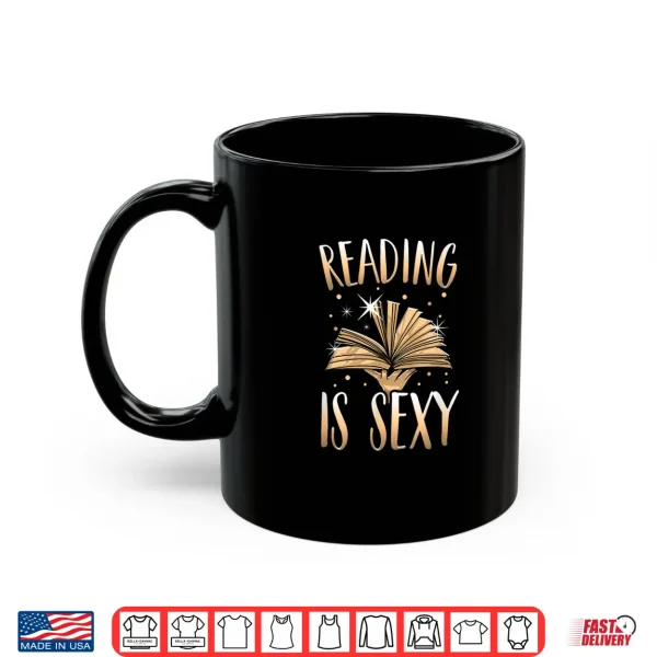 Mug Reading Is Sexy Funny Avid Reader Gift Bibliophile Bookworm Shirt