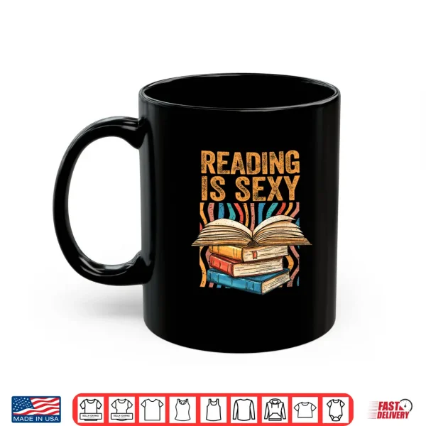 Mug Reading Is Sexy Loves To Read Books Bibliophile Bookworm Shirt