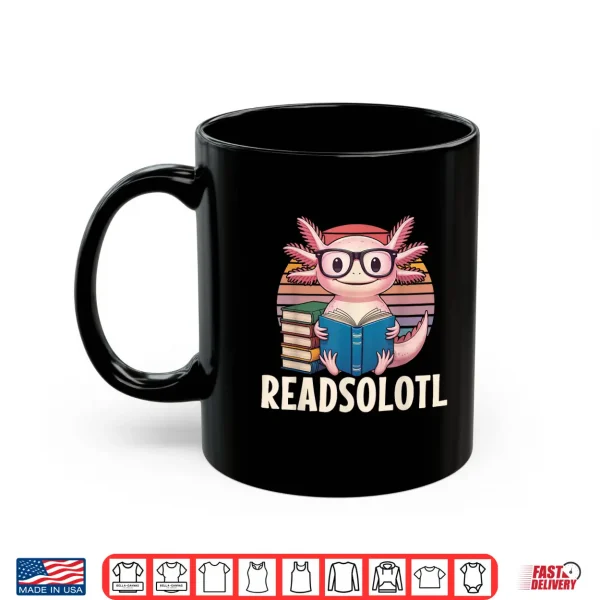 Mug Readsolotl Funny Axolotl Reading Book Lover Kawaii Bookworms Shirt