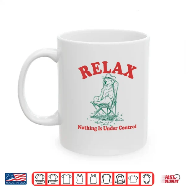 Mug Relax Nothing is Under Control Funny Chill Golden Retriever Shirt