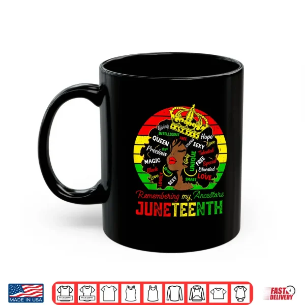 Mug Remembering My Ancestors Juneteenth Celebrate Black Women Shirt