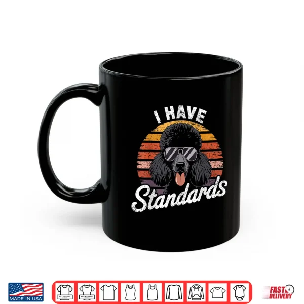 Mug Retro Funny I Have Standard Poodle Shirt