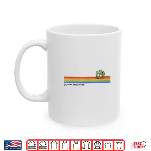Mug Retro Gay The Pray Away LGBT LGBTQ LGBTQIA Pride Month Shirt