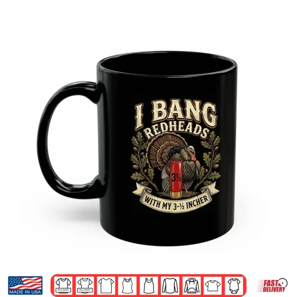 Mug Retro I Bang Redheads Turkey with My 3 1 2 in Funny Hunting Shirt
