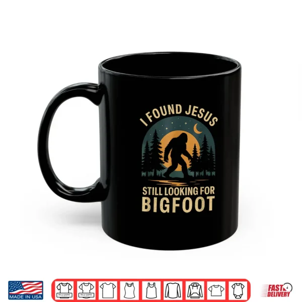 Mug Retro I Found Jesus Still Looking for Bigfoot Sasquatch Mens Shirt