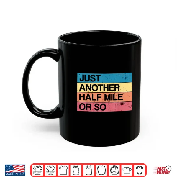 Mug Retro Its Another Half Mile Or So Funny Hiking Backpacker Shirt