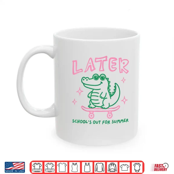 Mug Retro Later Alligator Schools Out for Summer Break Teacher Shirt