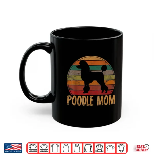 Mug Retro Poodle Mom Gift Dog Mother Pet Poodle Mama Shirt
