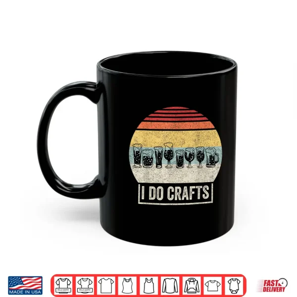 Retro Vintage I Do Crafts Home Brew Craft Beer Shirt 3 Mug Retro Vintage I Do Crafts Home Brew Craft Beer Shirt