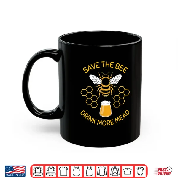 Mug Save The Bees Drink More Mead Funny Craft Beer Official Brew Shirt
