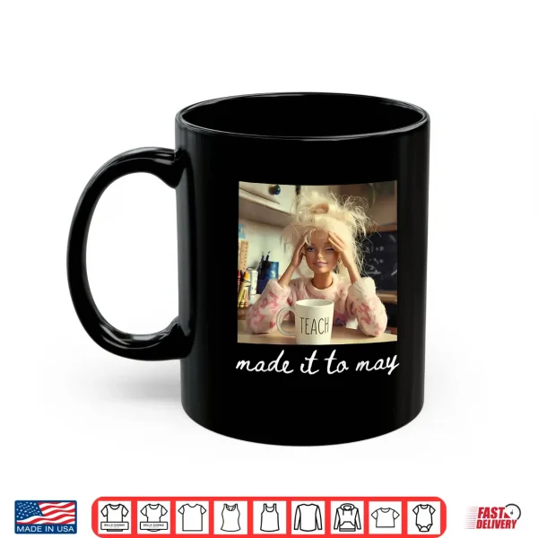Mug School Year End Tee Make It to May Funny Teacher Women Shirt