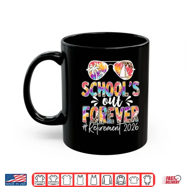 Mug Schools Out Forever Retirement 2026 Retired Teacher Summer Shirt