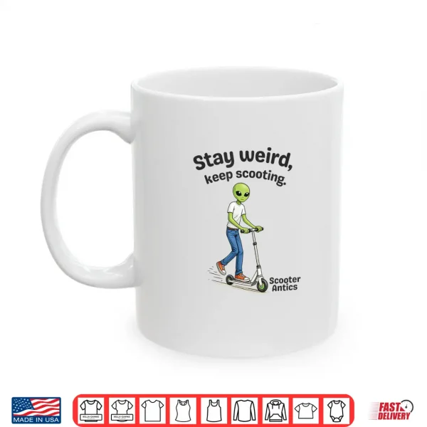 Mug Scooter Antics Alien Stay Weird Keep Scooting Shirt