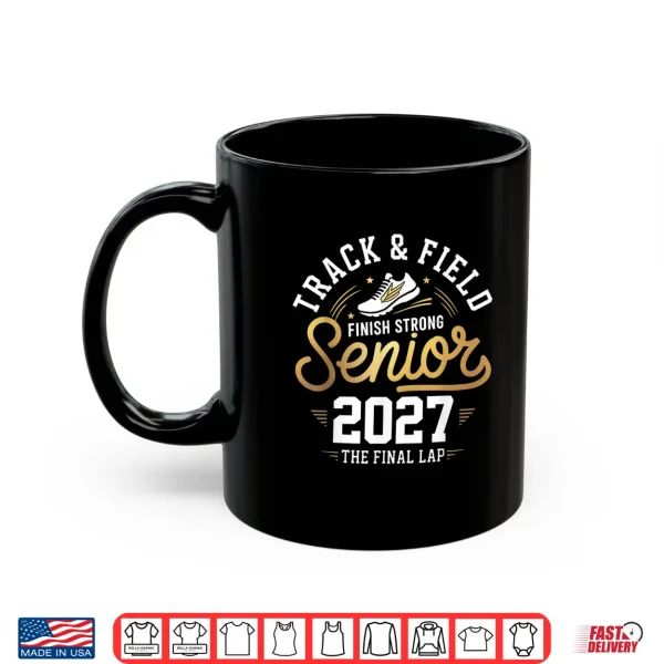 Mug Senior 2027 Track And Field Final Lap Grad Class Of 2027 Shirt