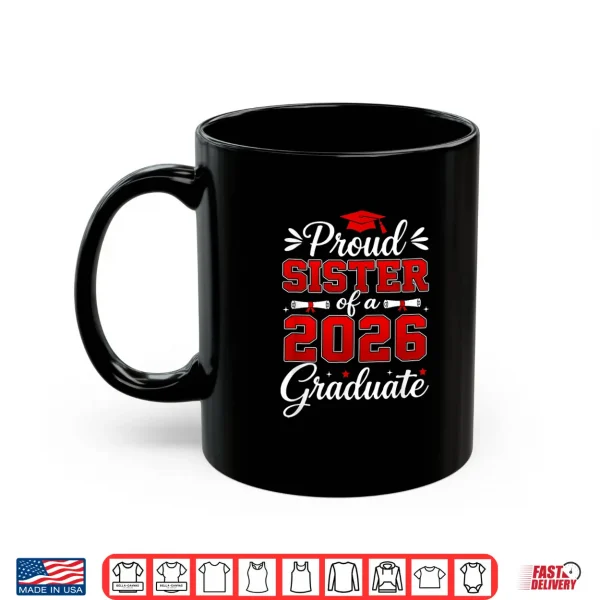 Mug Senior Sister Graduation Proud Sister of A 2026 Graduate Shirt
