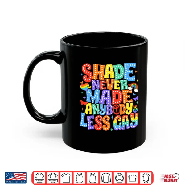 Shade Never Made Anybody Less Gay Pride Lgbt Month Men Boy Shirt 3 Mug Shade Never Made Anybody Less Gay Pride LGBT Month Men Boy Shirt