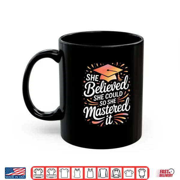 Mug She Believed She Could So She Mastered It Colorful Script Shirt