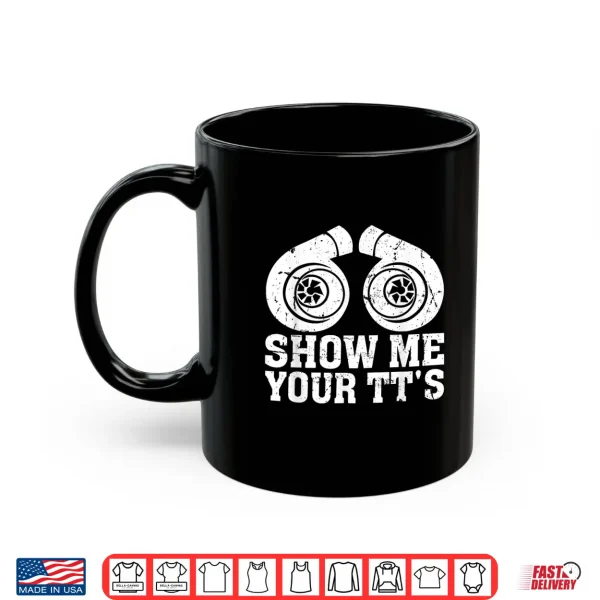 Mug Show Me Your TTs Funny Twin Turbo Car Enthusiast Shirt