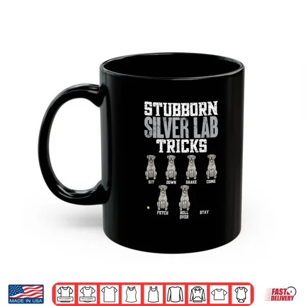 Mug Silver Labrador Retriever Stubborn Silver Lab Tricks Shirt