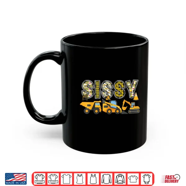 Mug Sissy Construction Excavator Kids Matching Family Shirt