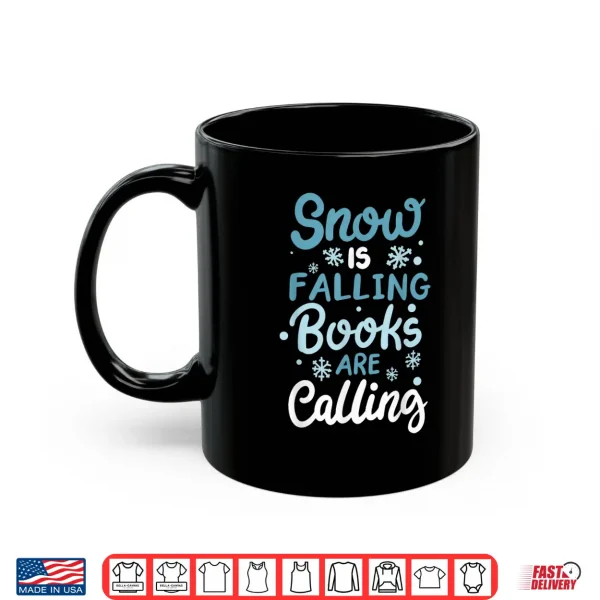 Mug Snow Is Falling Books Are Calling Shirt