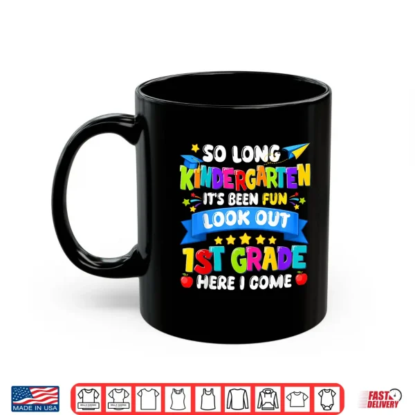 Mug So Long Kindergarten First Grade Here I Come Graduation Last Day Shirt