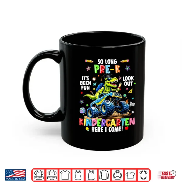 Mug So Long Pre K Kindergarten Here I Come Graduation Shirt