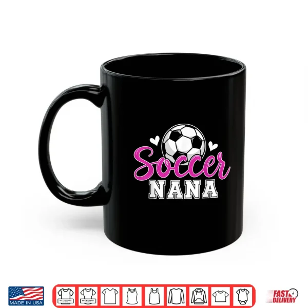 Mug Soccer Nana Grandma Women Mothers Day Soccer Player Shirt