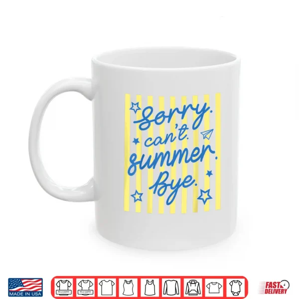 Sorry Can'T Summer Bye Funny Last Day Of School Teacher Shirt 3 Mug Sorry Cant Summer Bye Funny Last Day of School Teacher Shirt