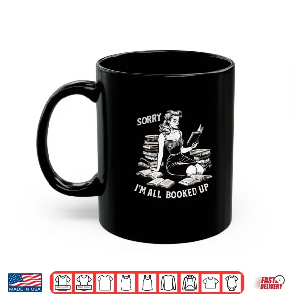 Mug Sorry Im All Booked Up Pinup Retro Book worm Shirt