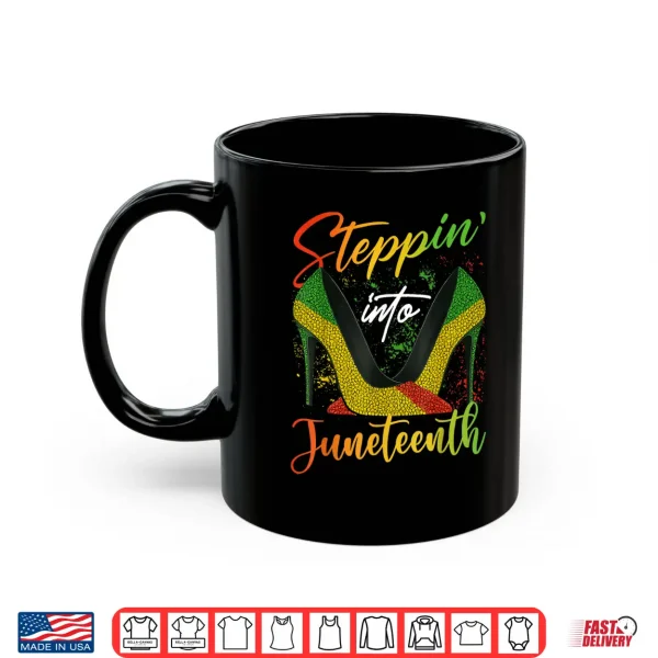 Mug Stepping into Juneteenth High Heels Women Girls Juneteenth Shirt