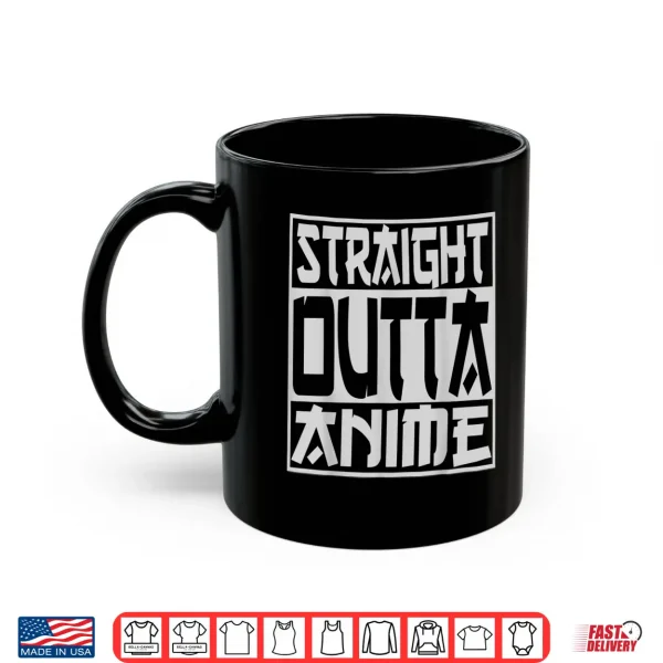 Mug Straight Outta Anime funny Japanese Manga geek convention Shirt