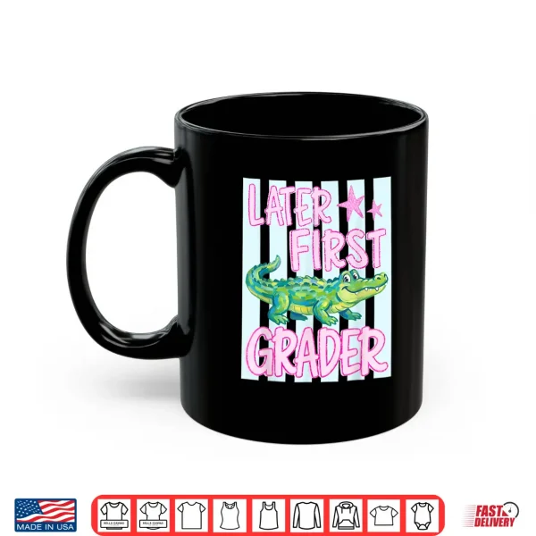 Mug Striped Later First Grader Alligator Last Day of School Kid Shirt
