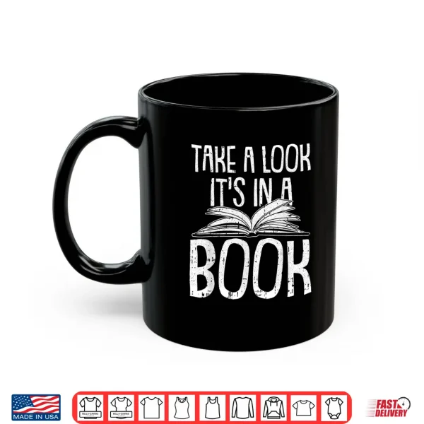Mug Take A Look Its In A Book Reading Book Worm Bibliophiles Shirt