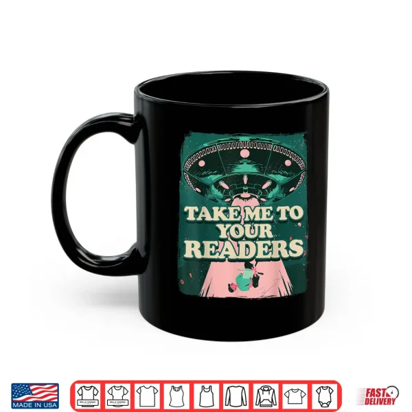 Mug Take Me To Your Readers Alien UFO Librarian Book Reading Shirt