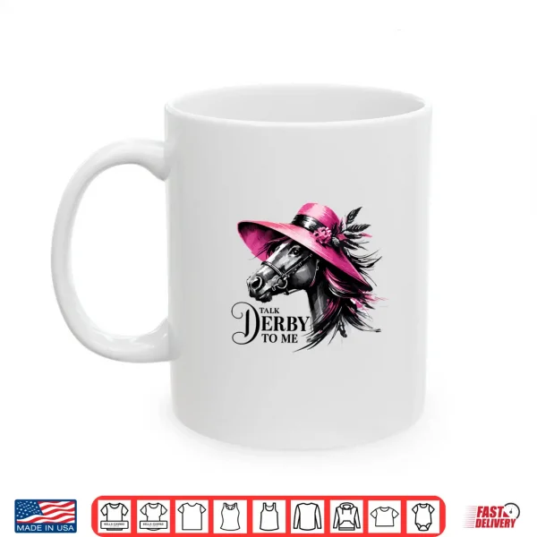 Mug Talk Derby To Me Horse Racing Derby Day Party Decorations Shirt