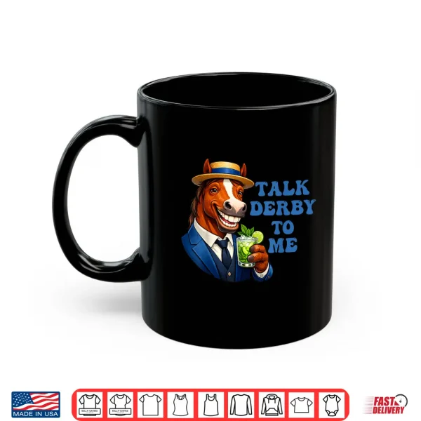 Mug Talk Derby to Me Funny Horse Racing Derby Day 152 Years Shirt