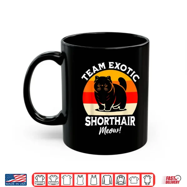 Mug Team Exotic Shorthair Cat Exotic Shorthair Shirt