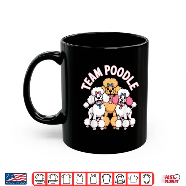Mug Team Poodle Cute Cartoon for Dog Moms Dads Owners Pet Poodle Shirt