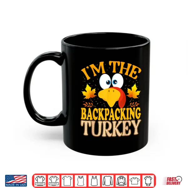 Mug Thanksgiving Im The Backpacking Turkey Matching Shirt