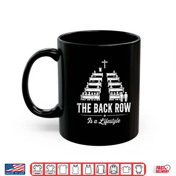 Mug The Back Row is A Lifestyle Church Faith Christian Shirt