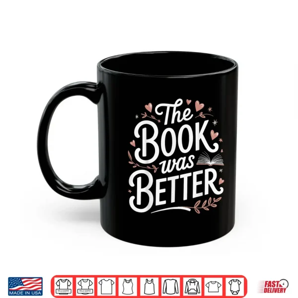 Mug The Book Was Better Shirt
