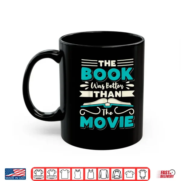 Mug The Book Was Better Than The Movie Literary Library Bookworm Shirt
