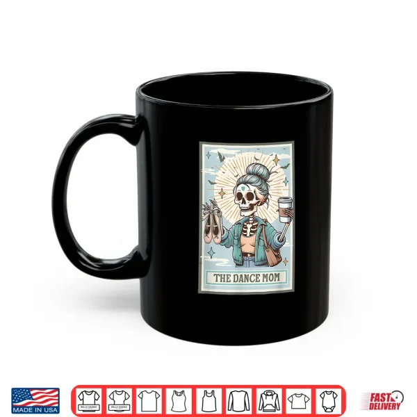 Mug The Dance Mom Skeleton Tarot Card Dance Mama Mothers Day Shirt
