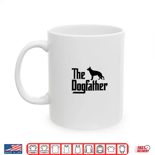 Mug The Dogfather German Shepherd Dog Dad Best Dog Daddy Ever Shirt