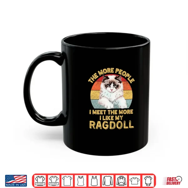 Mug The More People I Meet The More I Like My Ragdoll Cat Retro Shirt