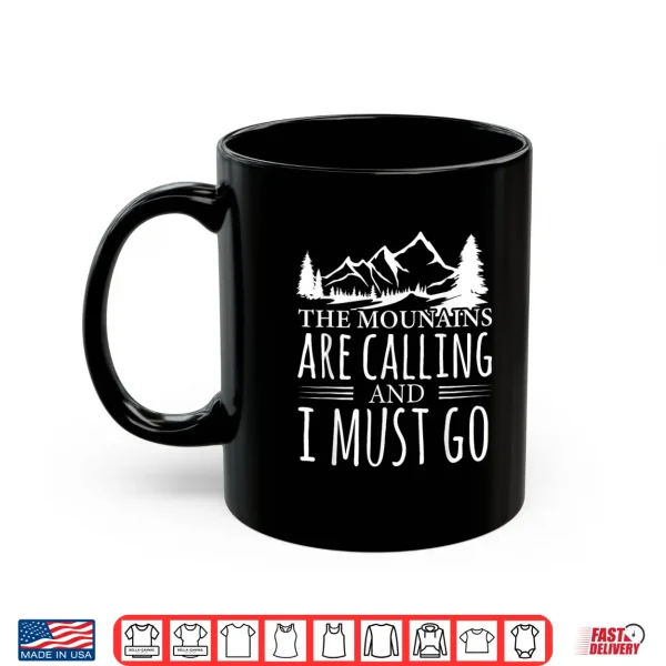 Mug The Mountains Are Calling and I Must Go Backpacking Hiking Shirt